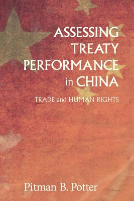 Assessing Treaty Performance in China: Trade and Human Rights ASSESSING TREATY PERFORMANCE I （Asia Pacific Legal Culture and Globalization） 