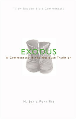Nbbc, Exodus: A Commentary in the Wesleyan Tradition NBBC-NBBC EXODUS （New Beacon Bible Commentary） 