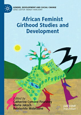 African Feminist Girlhood Studies and Development AFRICAN FEMINIST GIRLHOOD STUD （Gender, Development and Social Change） 