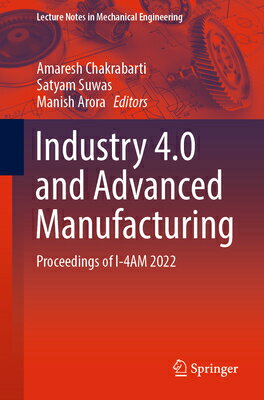楽天楽天ブックスIndustry 4.0 and Advanced Manufacturing: Proceedings of I-4am 2022 INDUSTRY 40 & ADVD MANUFACTURI （Lecture Notes in Mechanical Engineering） [ Amaresh Chakrabarti ]
