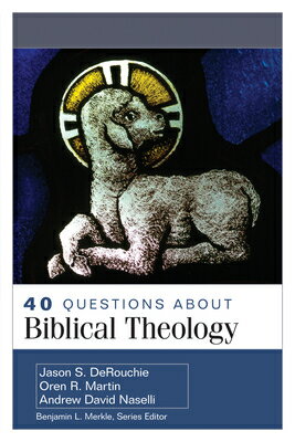 40 Questions about Biblical Theology 40 QUES ABT BIBLICAL THEOLOGY （40 Questions） [ Jason Derouchie ]