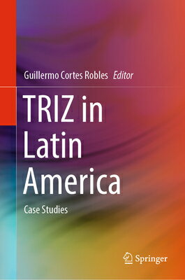 Triz in Latin America: Case Studies TRIZ IN LATIN AMER 2023/E [ Guillermo Cortes Robles ]