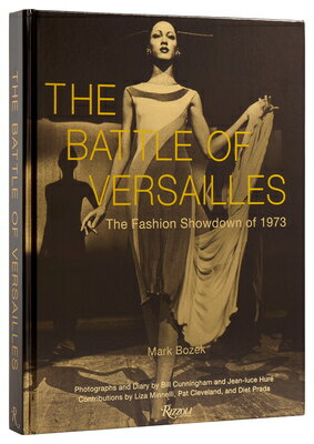 The Battle of Versailles: The Fashion Showdown of 1973 BATTLE OF VERSAILLES [ Mark Bozek ]