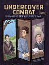 Undercover Combat: Courageous Spies of World War I UNDERCOVER COMBAT (Spy Story ...