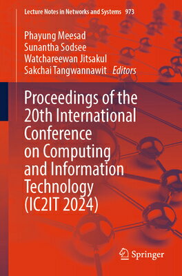Proceedings of the 20th International Conference on Computing and Information Technology (Ic2it 2024 PROCEEDINGS OF THE 20TH INTL C （Lecture Notes in Networks and Systems） [ Phayung Meesad ]