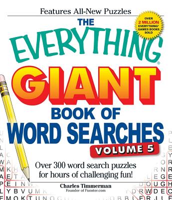 The Everything Giant Book of Word Searches, Volume 5: Over 300 Word Search Puzzles for Hours of Chal EVERYTHING GIANT BK OF WOR-V05 （Everything(r)） 