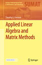 Applied Linear Algebra and Matrix Methods APPLIED LINEAR ALG MATRIX ME （Springer Undergraduate Texts in Mathematics and Technology） Timothy G. Feeman