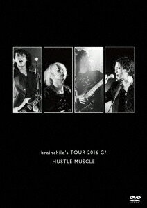 brainchild's TOUR 2016 G? HUSTLE MUSCLE