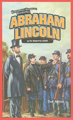 Abraham Lincoln y la Guerra Civil = Abraham Lincoln and the Civil War SPA-ABRAHAM LINCOLN Y GUERRA C （Historietas Juveniles: Biografias (Hardcover)） [ Dan Abnett ]