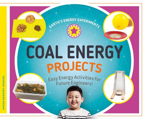 Coal Energy Projects: Easy Energy Activities for Future Engineers!: Easy Energy Activities for Futur COAL ENERGY PROJECTS EASY ENER （Earth's Energy Experiments） 
