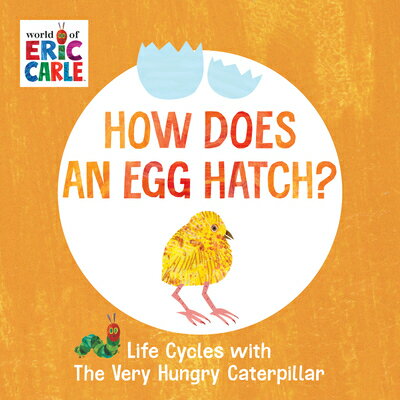 How Does an Egg Hatch?: Life Cycles with the Very Hungry Caterpillar HOW DOES AN EGG HATCH World of Eric Carle [ Eric Carle ]