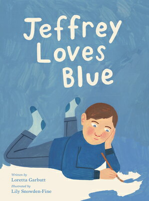 Jeffrey Loves Blue JEFFREY LOVES BLUE [ Loretta Garbutt ]
