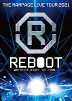 【特典】THE RAMPAGE LIVE TOUR 2021 “REBOOT” 〜WAY TO THE GLORY〜 THE FINAL(Blu-ray Disc)【Blu-ray】(「16SOUL」「16PRAY」ロゴキーホルダー)