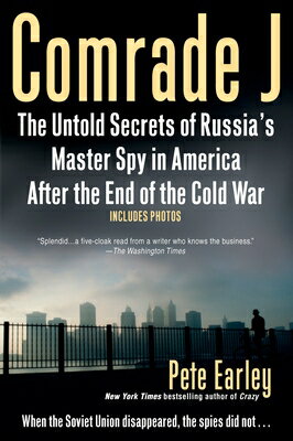 Comrade J: The Untold Secrets of Russia's Master Spy in America After the End of the Cold W AR COMRADE J [ Pete Earley ]