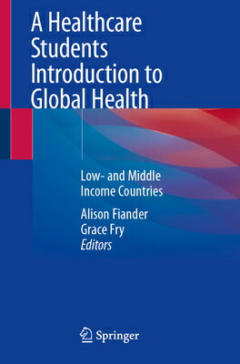 A Healthcare Students Introduction to Global Health: Low- And Middle Income Countries HEALTHCARE STUDENTS INTRO TO G [ Alison Fiander ]