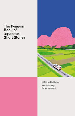 The Penguin Book of Japanese Short Stories PNGN BK OF JAPANESE SHORT STOR （Penguin Classics Hardcover） Jay Rubin