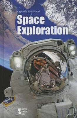 Space Exploration SPACE EXPLORATION （Opposing Viewpoints） [ Michael Ruth ]