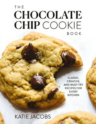 The Chocolate Chip Cookie Book: Classic, Creative, and Must-Try Recipes for Every Kitchen BK [ Katie Jacobs ]