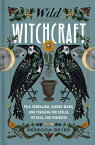 Wild Witchcraft: Folk Herbalism, Garden Magic, and Foraging for Spells, Rituals, and Remedies WILD WITCHCRAFT [ Rebecca Beyer ]