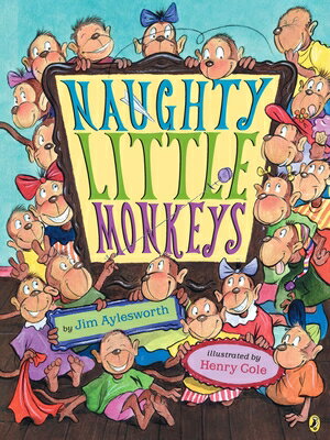 Naughty Little Monkeys NAUGHTY LITTLE MONKEYS [ Jim Aylesworth ]