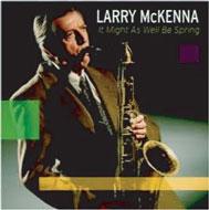 【輸入盤】It Might As Well Be Spring [ Larry Mckenna ]