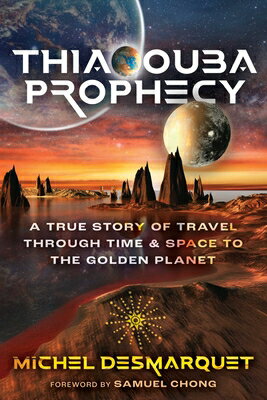 Thiaoouba Prophecy: A True Story of Travel Through Time and Space to the Golden Planet THIAOOUBA PROPHECY EDITION NEW 