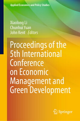 楽天楽天ブックスProceedings of the 5th International Conference on Economic Management and Green Development PROCEEDINGS OF THE 5TH INTL CO （Applied Economics and Policy Studies） [ Xiaolong Li ]