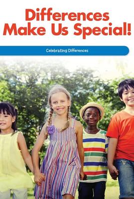 Differences Make Us Special!: Celebrating Differences DIFFERENCES MAKE US SPECIAL CE （Social and Emotional Learning for the Real World） 