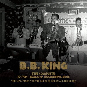 ザ・コンプリート・RPM/ケント・レコーディング・ボックス 1950～1965 The Life,Times and Blues of B.B. in All His Glory [ B.B.キング ]
