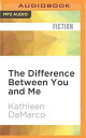 The Difference Between You and Me DIFFERENCE BETWEEN YOU ME M Kathleen DeMarco