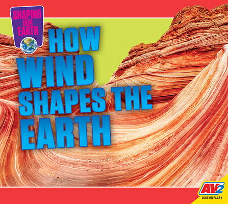 How Wind Shapes the Earth HOW WIND SHAPES THE EARTH （Shaping Our Earth） 