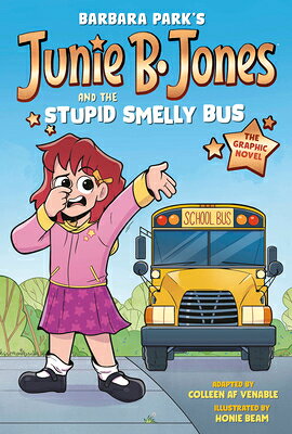 Junie B. Jones and the Stupid Smelly Bus: The Graphic Novel JBJ & THE STUPID SMELLY BUS TH （Junie B. Jones Graphic Novels） [ Barbara Park ]