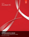 Adobe Acrobat DC Classroom in a Book ADOBE ACROBAT DC CLASSROOM IN （Classroom in a Book (Adobe)） Lisa Fridsma