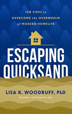 Escaping Quicksand: 10 Steps to Overcome the Overwhelm of Modern Homelife ESCAPING QUICKSAND 