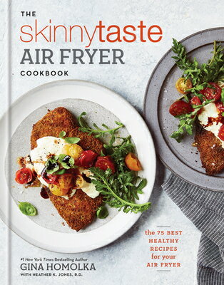 The Skinnytaste Air Fryer Cookbook: The 75 Best Healthy Recipes for Your Air Fryer SKINNYTASTE AIR FRYER CKBK Gina Homolka