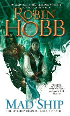 Mad Ship MAD SHIP （Liveship Traders Trilogy） [ Robin Hobb ]