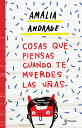 ŷ֥å㤨Cosas Que Piensas Cuando Te Muerdes Las Uas / Things You Think about When You Bite Your Nails SPA-COSAS QUE PIENSAS CUANDO T [ Amalia Andrade ]פβǤʤ2,692ߤˤʤޤ