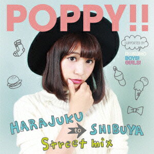 POPPY!! HARAJUKU to SHIBUYA Street mix SUPPORTED BY DOKUMO BOYS! GIRLS! [ (V.A.) ]