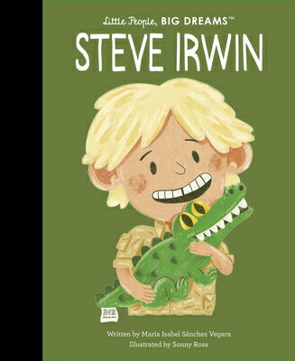 Steve Irwin STEVE IRWIN （Little People, Big Dreams） [ Maria Isabel Sanchez Vegara ]