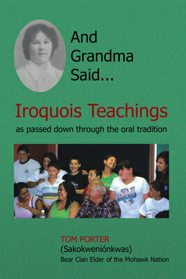 And Grandma Said... Iroquois Teachings: As Passed Down Through the Oral Tradition AND GRANDMA SAID IROQUOIS TEAC [ Tom Porter ]