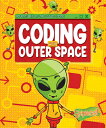 Coding with Outer Space CODING W/OUTER SPACE （Adventures in Unplugged Coding） Kylie Burns