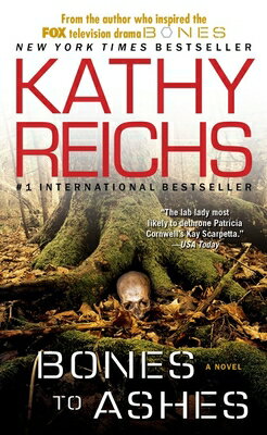 Bones to Ashes BONES TO ASHES M/TV （Temperance Brennan Novel） Kathy Reichs