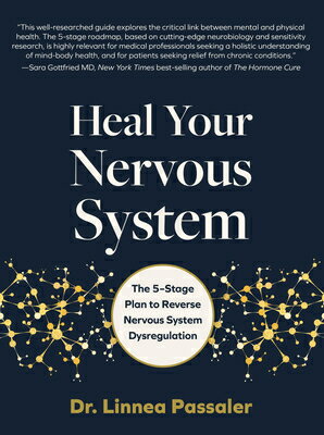 Heal Your Nervous System: The 5-Stage Plan to Reverse Nervous System Dysregulation HEAL YOUR NERVOUS SYSTEM Linnea Passaler