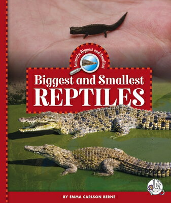 Biggest and Smallest Reptiles BIGGEST & SMALLEST REPTILES （Animals: Biggest and Smallest） [ Emma Carlson Berne ]