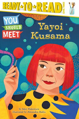 Yayoi Kusama: Ready-To-Read Level 3 YAYOI KUSAMA （You Should Meet） [ May Nakamura ]