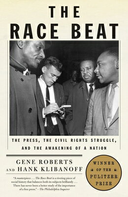 The Race Beat: The Press, the Civil Rights Struggle, and the Awakening of a Nation (Pulitzer Prize W RACE BEAT [ Gene Roberts ]
