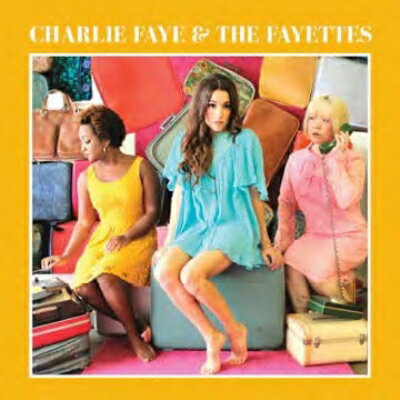 【輸入盤】Charlie Faye & The Fayettes