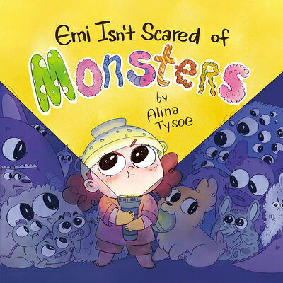 Emi Isn't Scared of Monsters EMI ISNT SCARED OF MONSTERS [ Alina Tysoe ]