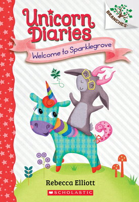Welcome to Sparklegrove: A Branches Book Unicorn Diaries #8 WELCOME TO SPARKLEGROVE A BRAN Unicorn Diaries Rebecca Elliott 