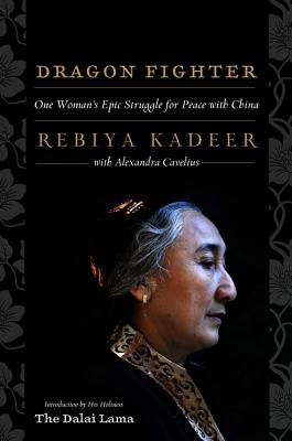 Dragon Fighter: One Woman's Epic Struggle for Peace with China DRAGON FIGHTER [ Rebiya Kadeer ]